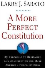 A More Perfect Constitution: 23 Proposals to Revitalize our Constitution and Make America a Fairer Country