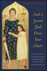And a Sword Shall Pierce Your Heart: Moving from Despair to Meaning After the Death of a Child