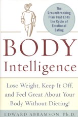 Body Intelligence: Lose Weight, Keep It Off, and Feel Great About Your Body Without Dieting