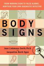 Body Signs: From Warning Signs to False Alarms...How to Be Your Own Diagnostic Detective