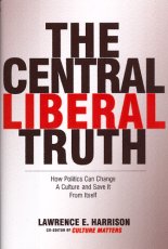 Central Liberal Truth: How Politics Can Change a Culture and Save It from Itself