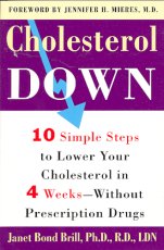 Cholesterol Down: 10 Simple Steps to Lower Your Cholesterol in 4 Weeks -- Without Prescription Drugs