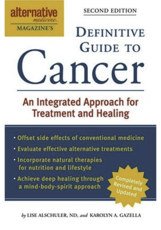 Alternative Medicine Magazine's Definitive Guide to Cancer: An Integrative Approach to Prevention, Treatment, and Healing