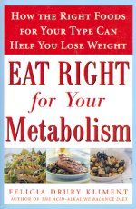 Eat Right for Your Metabolism: How the Right Foods for Your Type Can Help You Lose Weight