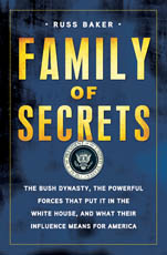 Family of Secrets: The Bush Dynasty, the Powerful Forces That Put It in the White House, and What Their Influence Means for America