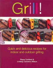 Grill!: Quick and delicious recipes for indoor and outdoor grilling