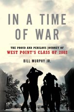 In a Time of War: The Proud and Perilous Journey of West Point's Class of 2002