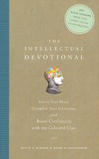 The Intellectual Devotional: Revive Your Mind, Complete Your Education, <i>and</i> Roam Confidently with the Cultured Class