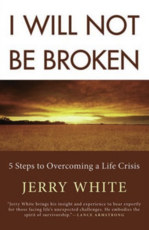 I Will Not Be Broken: Five Steps to Overcoming a Life Crisis