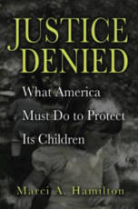 Justice Denied: What America Must Do to Protect Its Children