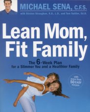 Lean Mom, Fit Family: The 6-Week Plan for a Slimmer You and a Healthier Family