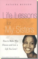 Life Lessons for My Sisters: How to Make Wise Choices and Live a Life You Love