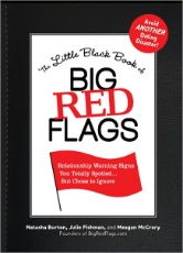 The Little Black Book of Big Red Flags: Relationship Warning Signs You Totally Spotted . . . But Chose to Ignore