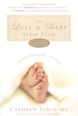 The Lull-a-Baby Sleep Plan: The Soothing, Superfast Way to Help Your New Baby Sleep Through the Night . . . And Prevent Sleep Problems Before They Develop