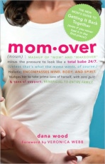 Momover: The New Mom's Guide to Getting It Together (even if you never had it in the first place)