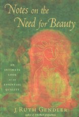 Notes on the Need for Beauty: An Intimate Look at an Essential Quality