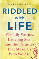 Riddled with Life: Friendly Worms, Ladybug Sex, and the Parasites that Make Us Who We Are