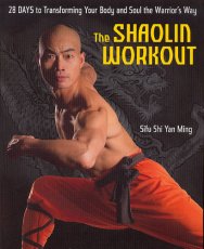 The Shaolin Workout: 28 Days to Transforming Your Body and Soul the Warrior's Way
