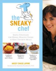The Sneaky Chef: Simple Strategies for Hiding Healthy Food in Kids' Favorite Meals