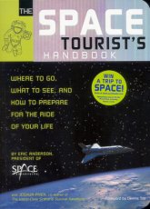 The Space Tourist's Handbook: Where to Go, What to See, and How to Prepare for the Ride of Your Life