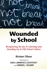 Wounded by School: Recapturing the Joy in Learning and Standing Up to Old School Culture